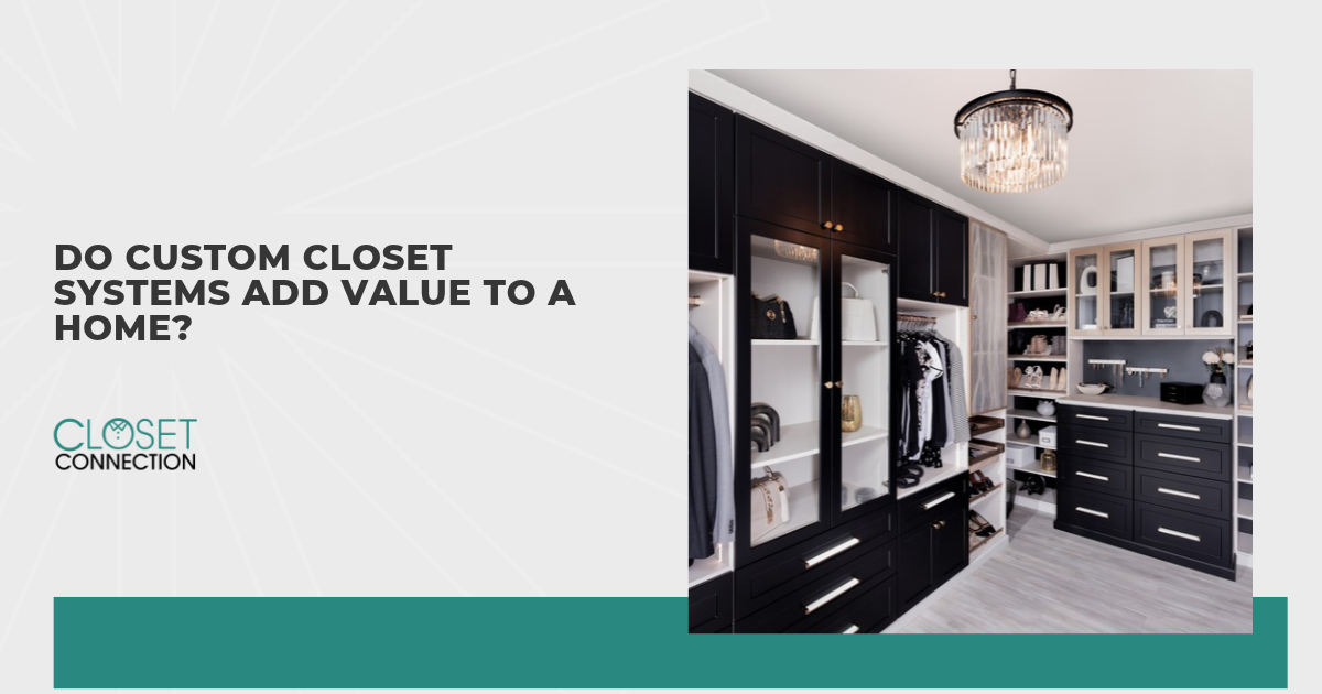 Do Custom Closet Systems Add Value to a Home?