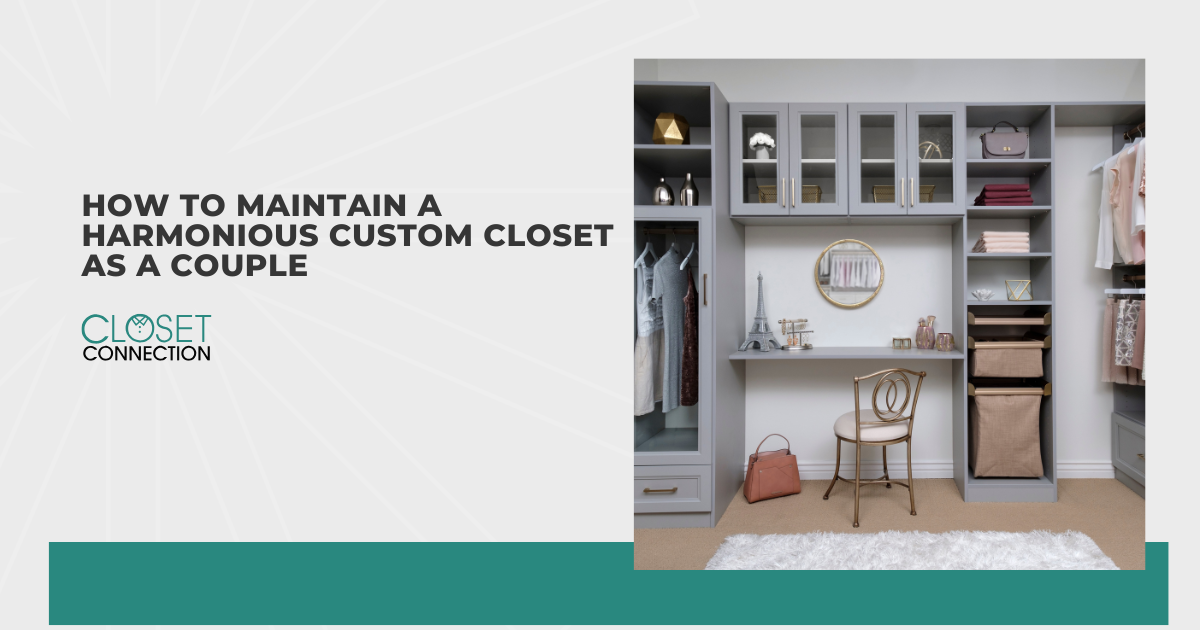 How to Maintain a Harmonious Custom Closet as a Couple