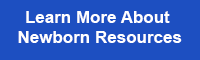 Blue button with white text: “Learn More About Newborn Resources”