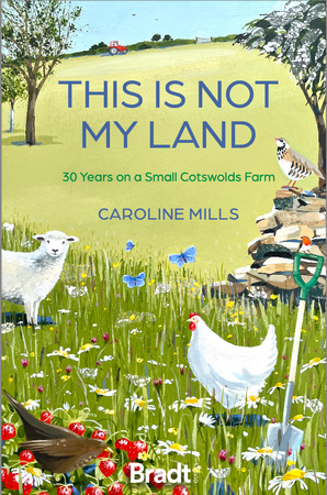 The front cover of the book This Is Not My Land 30 years on a small Cotswolds farm