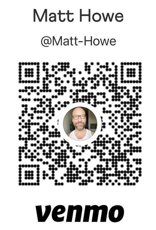 Venmo QR code for Matt Venmo QR code for Donating to Matt Howe