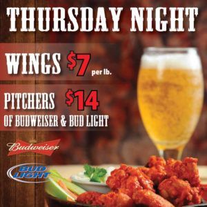 Thursday night wings special: $7 per lb. and $14 pitchers of Budweiser or Bud Light, with beer and wings.