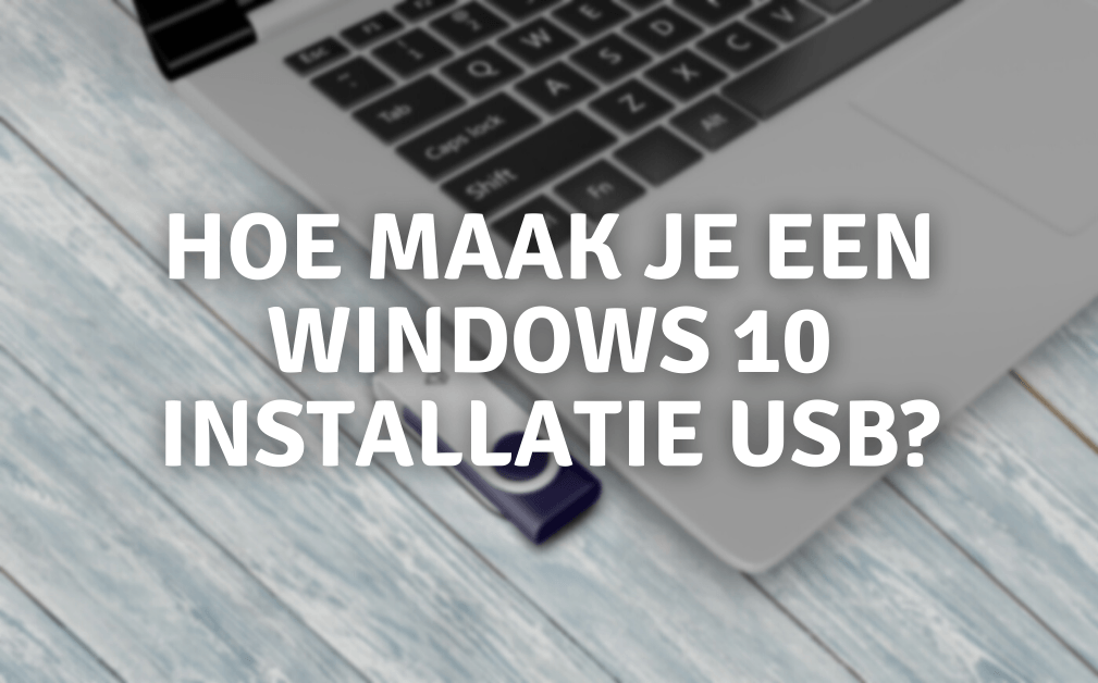 Hoe maak je een Windows 10 usb stick?