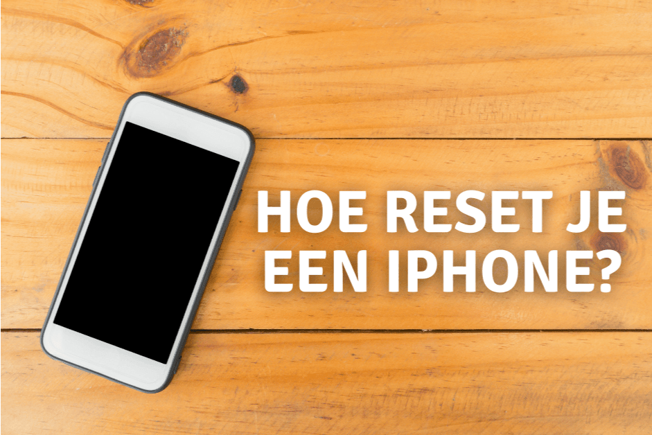 Hoe reset je een iPhone?