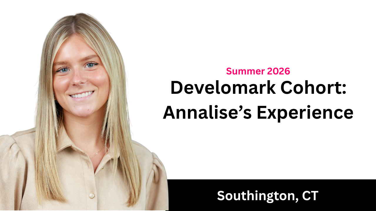 Summer 2026 Developmark Cohort: Annalise’s Experience, Southington, CT