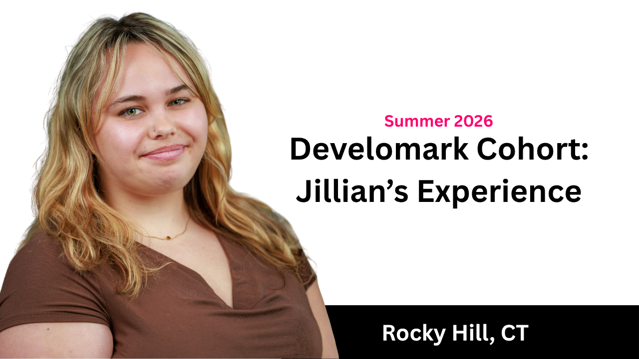 Summer 2026 Develmark Cohort: Jillian’s Experience, Rocky Hill, CT