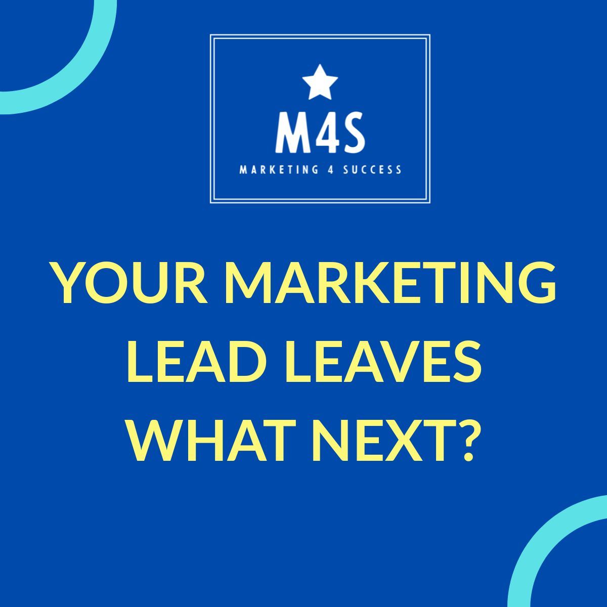 Blue M4S marketing graphic reading “YOUR MARKETING LEAD LEAVES WHAT NEXT?”