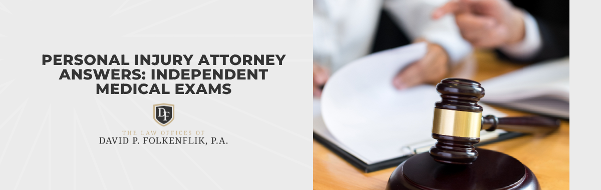 Personal Injury Attorney Answers: Independent Medical Exams