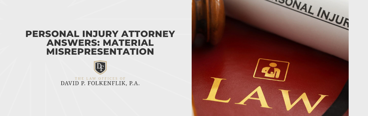 Personal Injury Attorney Answers: Material Misrepresentation