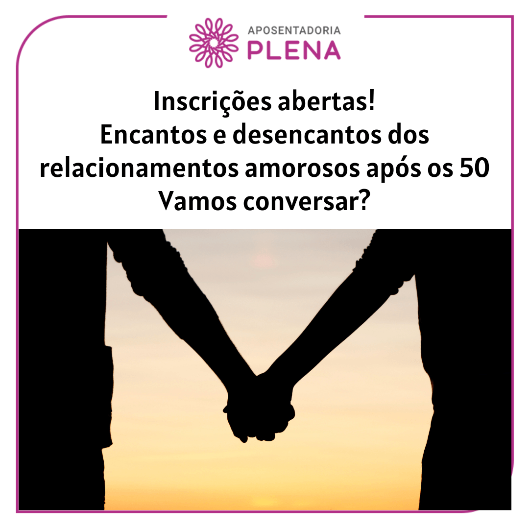 banner sobre encantos e desencantos dos relacionamentos amorosos após os 50