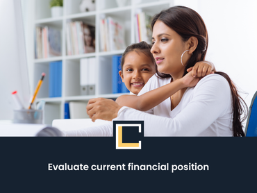 Evaluate current financial position Financial Advisers