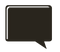 A black square speech bubble on a white background.