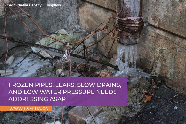 Frozen pipes, leaks, slow drains, and low water pressure needs addressing ASAP