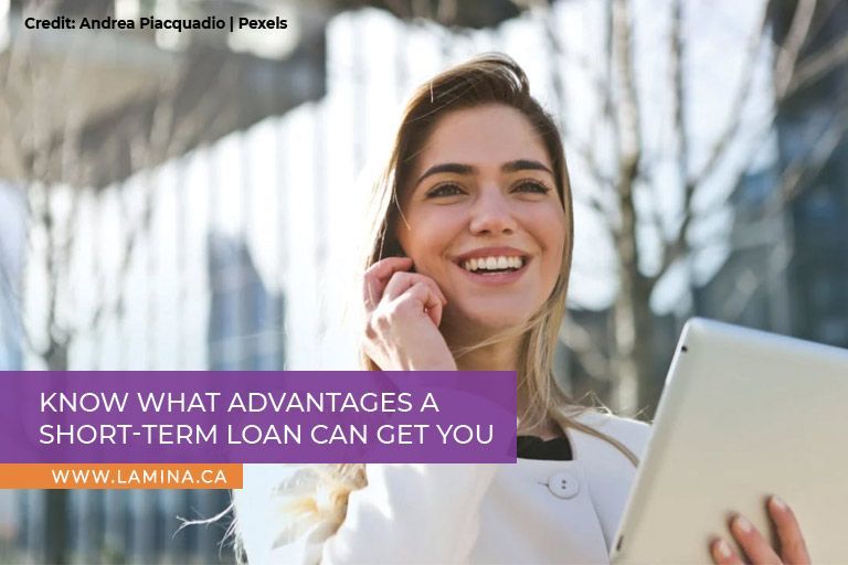 Know what advantages a short-term loan can get you