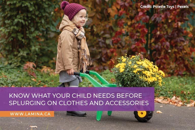 Know what your child needs before splurging on clothes and accessories