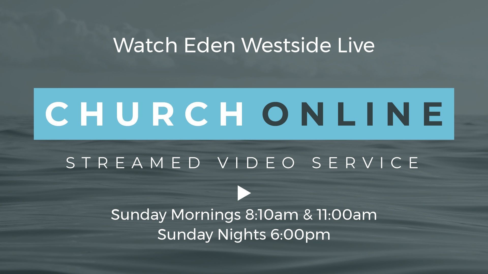 Church online announcement with streaming times. Teal rectangle with white text on water background.