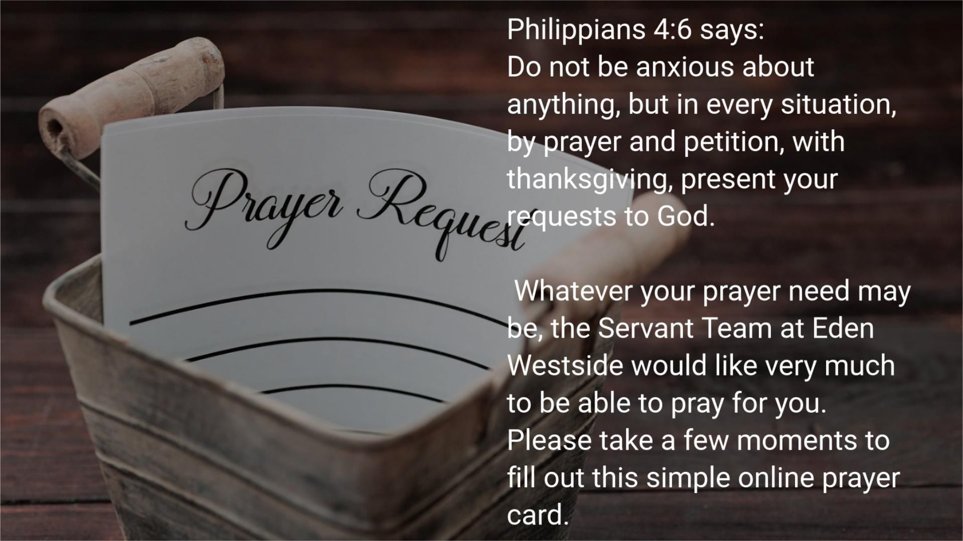 Prayer request card in a metal bucket with text from Philippians 4:6, Eden Westside's Servant Team offering to pray.