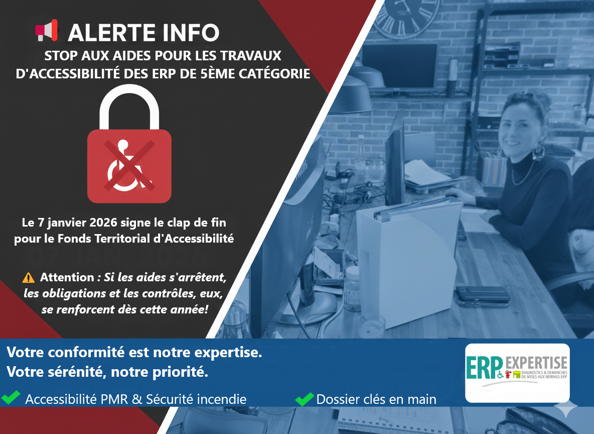 Alerte concernant l'arrêt des aides à l'accessibilité pour certains travaux ERP, fin des aides