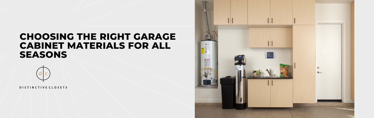 Choosing the Right Garage Cabinet Materials for All Seasons