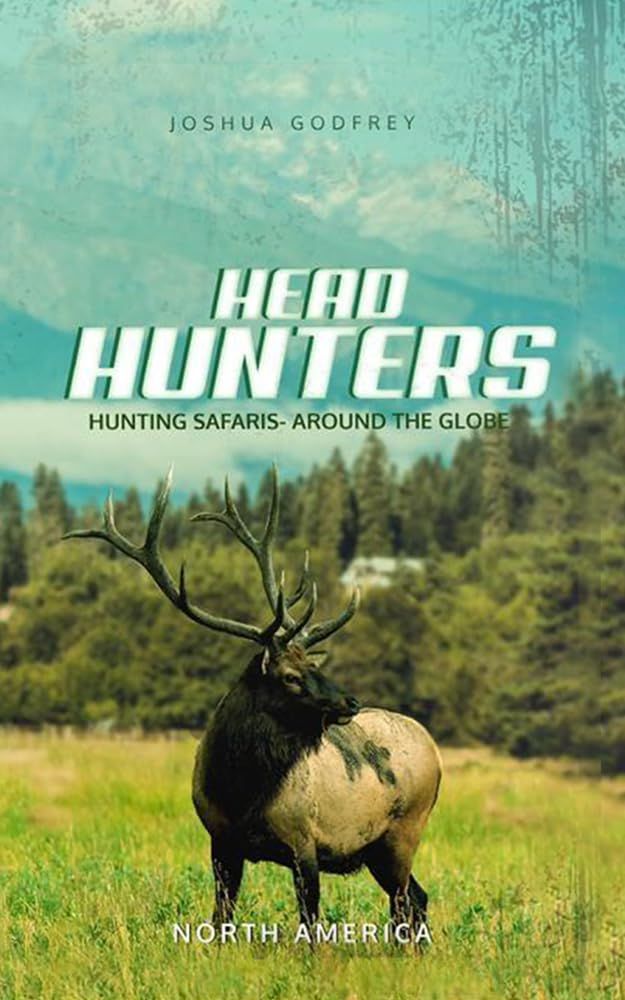 Headhunter – Hunting Safaris Around the Globe: North America Edition