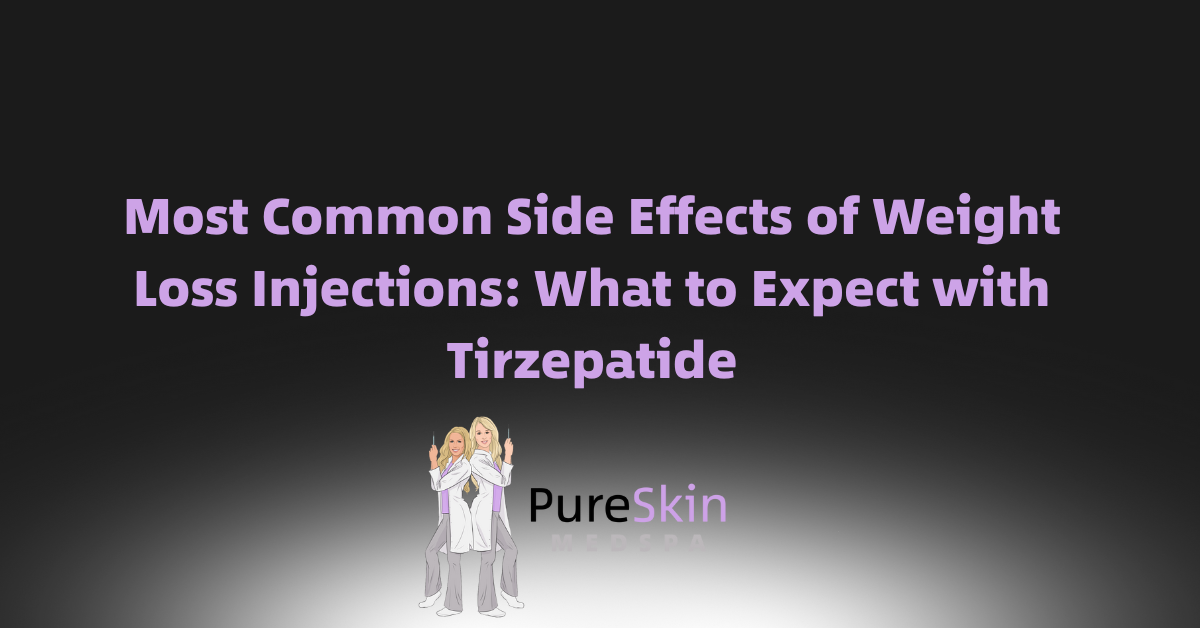 weight loss injections tirzepatide side effects Pure Skin: Most Common Side Effects of Weight Loss Injections