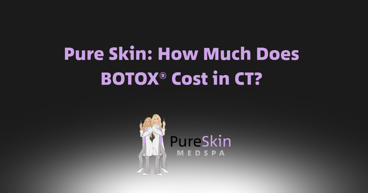 Pure Skin Medspa graphic: “How Much Does BOTOX® Cost in CT?” on a dark background with logo and clinic figure