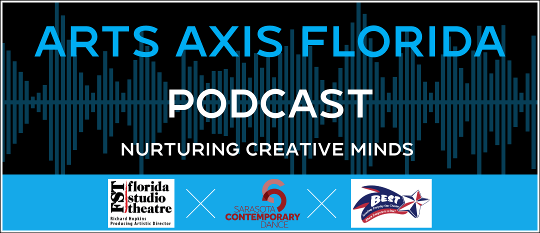 Arts Axis Florida Podcast banner with logos for Florida Studio Theatre, Circus Contemporary, and Key West, FL.