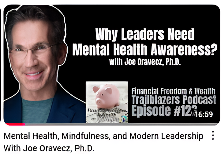 Why leaders need mental health awareness with joe oravcz ph.d.