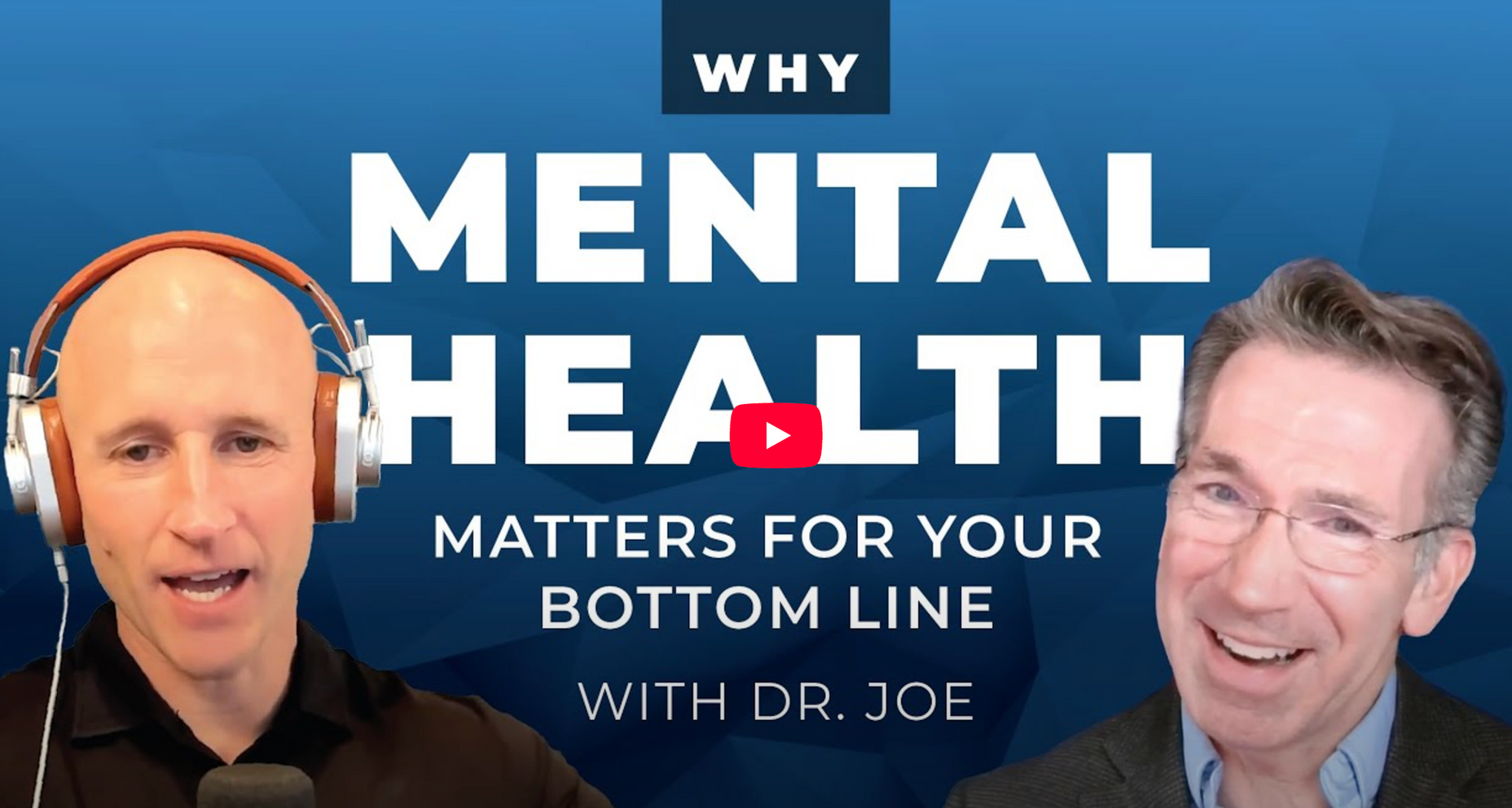 Why mental health matters for your bottom line with Dr. Joe