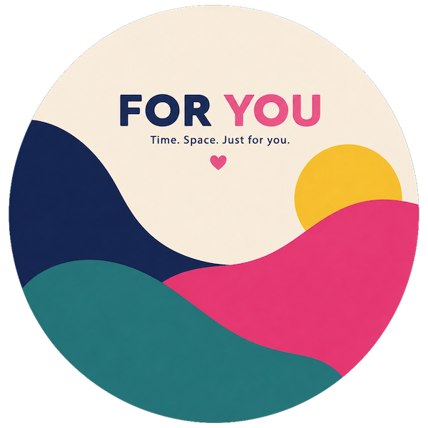 Round colorful graphic with “FOR YOU” text, small “Time. Space. Just for you.” message, and a heart.
