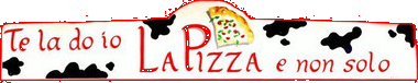 Te la do io la pizza... e non solo LOGO