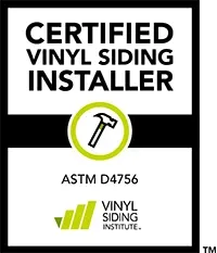 Certified Vinyl Siding Installer badge with a hammer icon, ASTM D4756, and Vinyl Siding Institute logo.