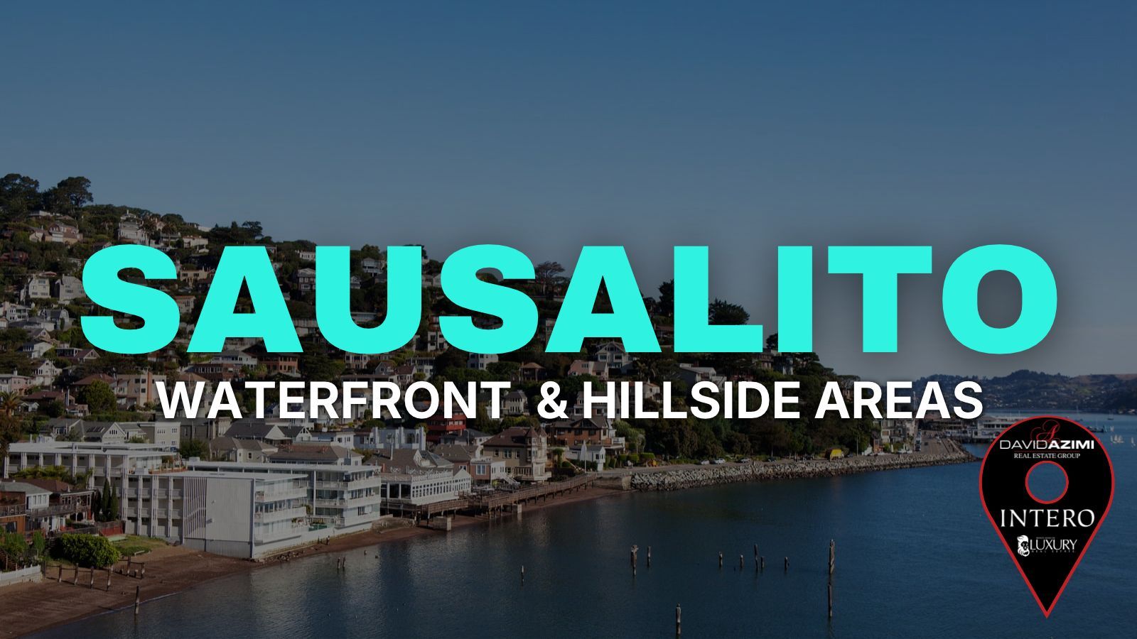 Sausalito Real Estate: Waterfront, Hillside and Marina Areas