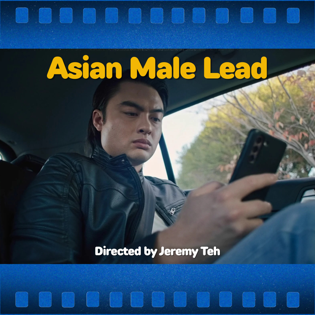 Man in a car looking at a phone, with bold title text “Asian Male Lead” and credit “Directed by Jeremy Teh.”