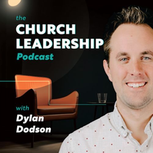 The Church Leadership Podcast cover art features Dylan Dodson smiling. 
