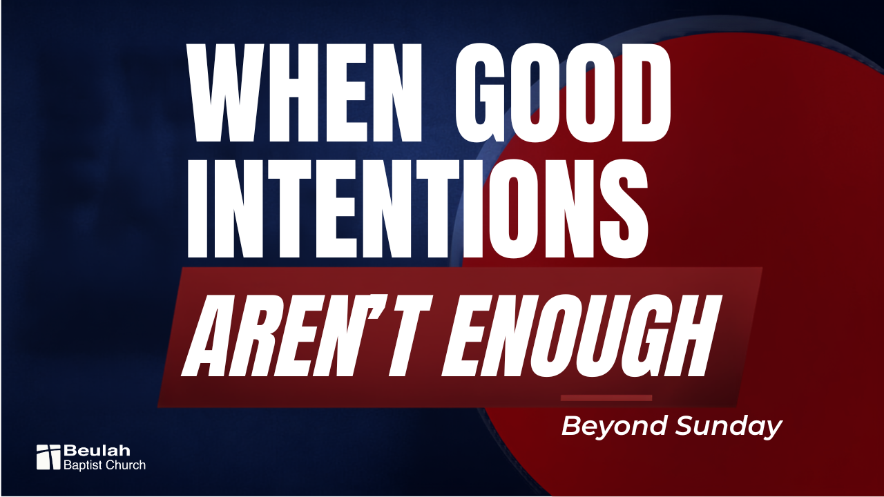 Beyond Sunday graphic for When Good Intentions Aren’t Enough, a sermon reflection on 2 Samuel 6:1–9.