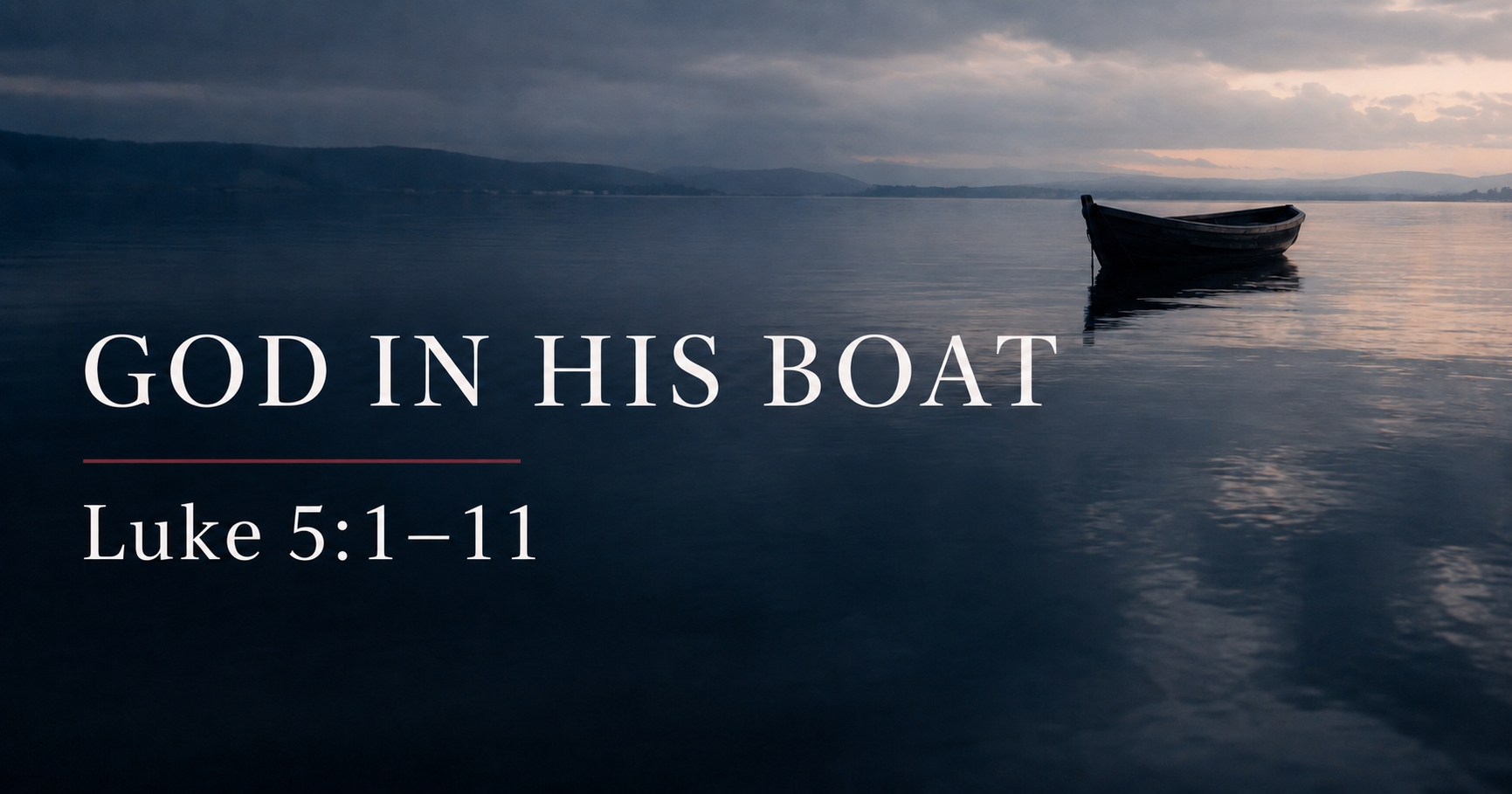 Fishing boat on the Sea of Galilee for a Luke 5 sermon about Peter recognizing the holiness of Jesus