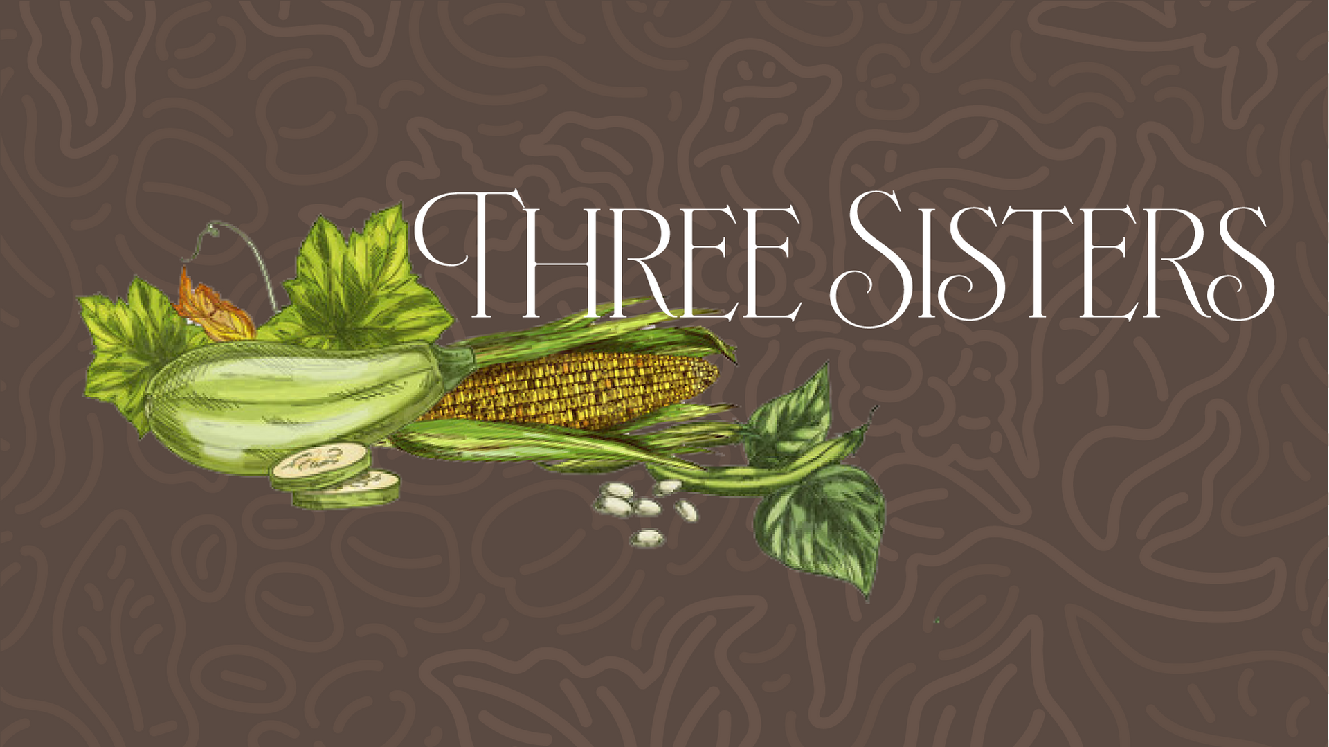 Illustration of corn, squash, and beans with the words “Three Sisters” on a brown patterned background