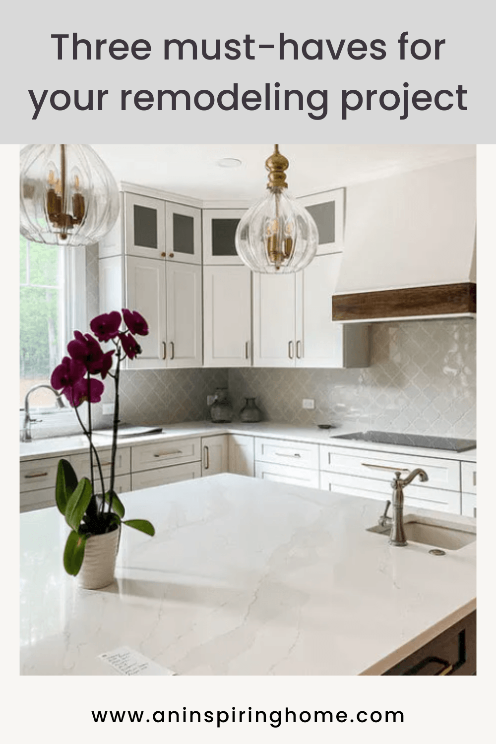 Three must haves for your next remodeling project