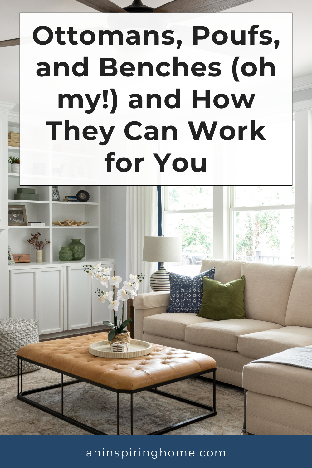 Ottomans, Poufs, and Benches (oh my!) and How They Can Work for You
