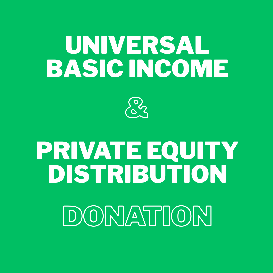 “UNIVERSAL BASIC INCOME & PRIVATE EQUITY DISTRIBUTION DONATION”