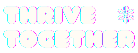 Stylized pastel text reading “THRIVE TOGETHER” with a small flower icon on white background