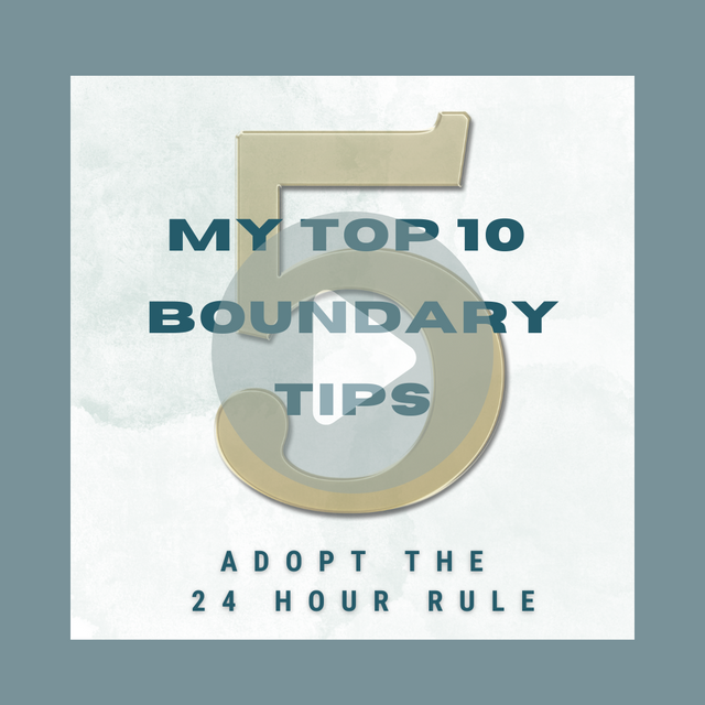 Graphic reading “My Top 10 Boundary Tips” with “Adopt the 24 Hour Rule” on a pale background