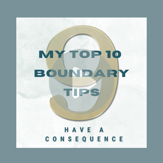 Poster reading “My Top 10 Boundary Tips” with a large gold 9 and “Have a consequence” below.