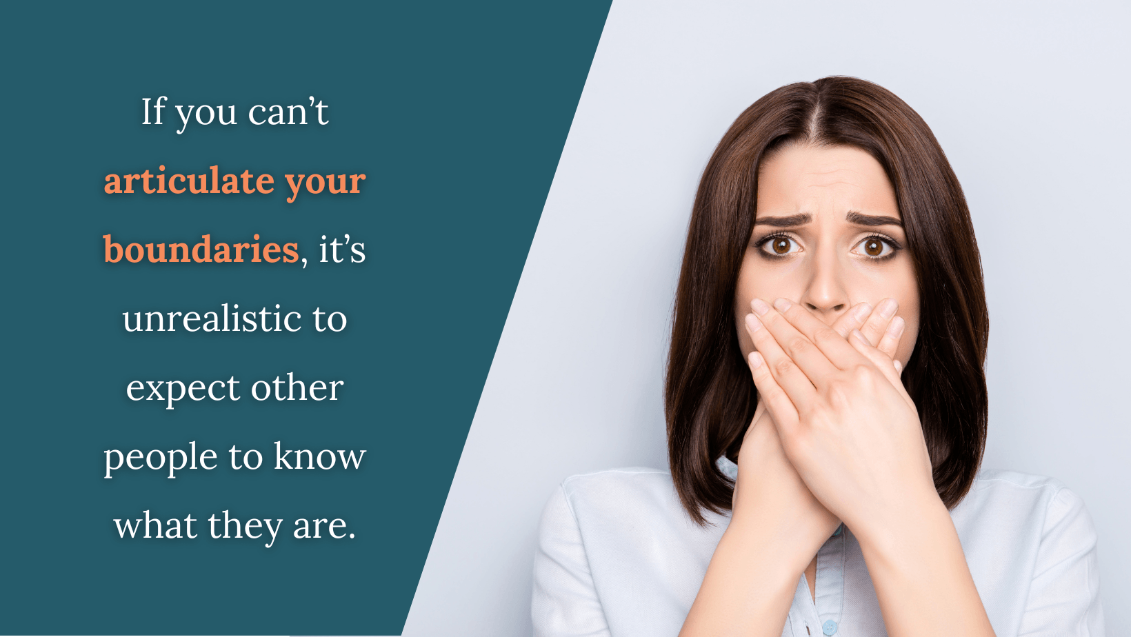 Quote beside woman covering her mouth: “If you can't articulate your boundaries, it's unrealistic to expect other people to know what they are.”