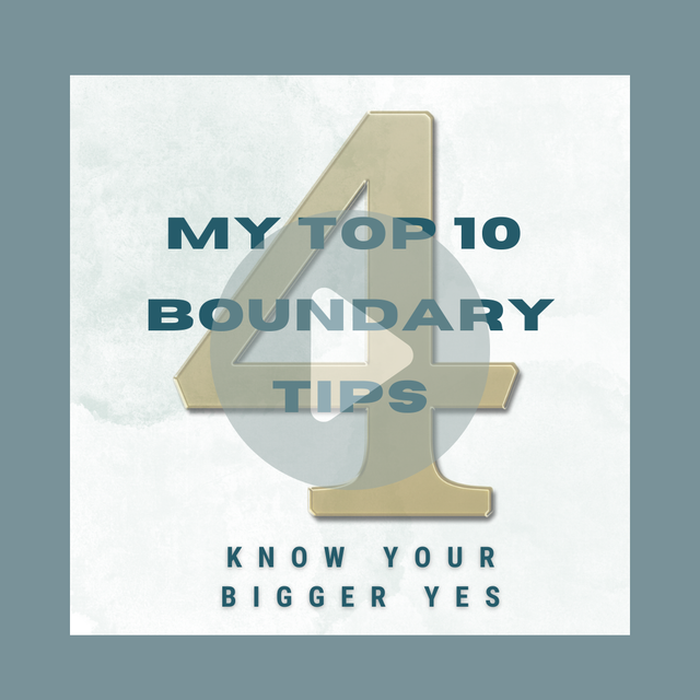 Graphic reading “My Top 10 Boundary Tips” with a large gold number 4 and “Know your bigger yes” below.