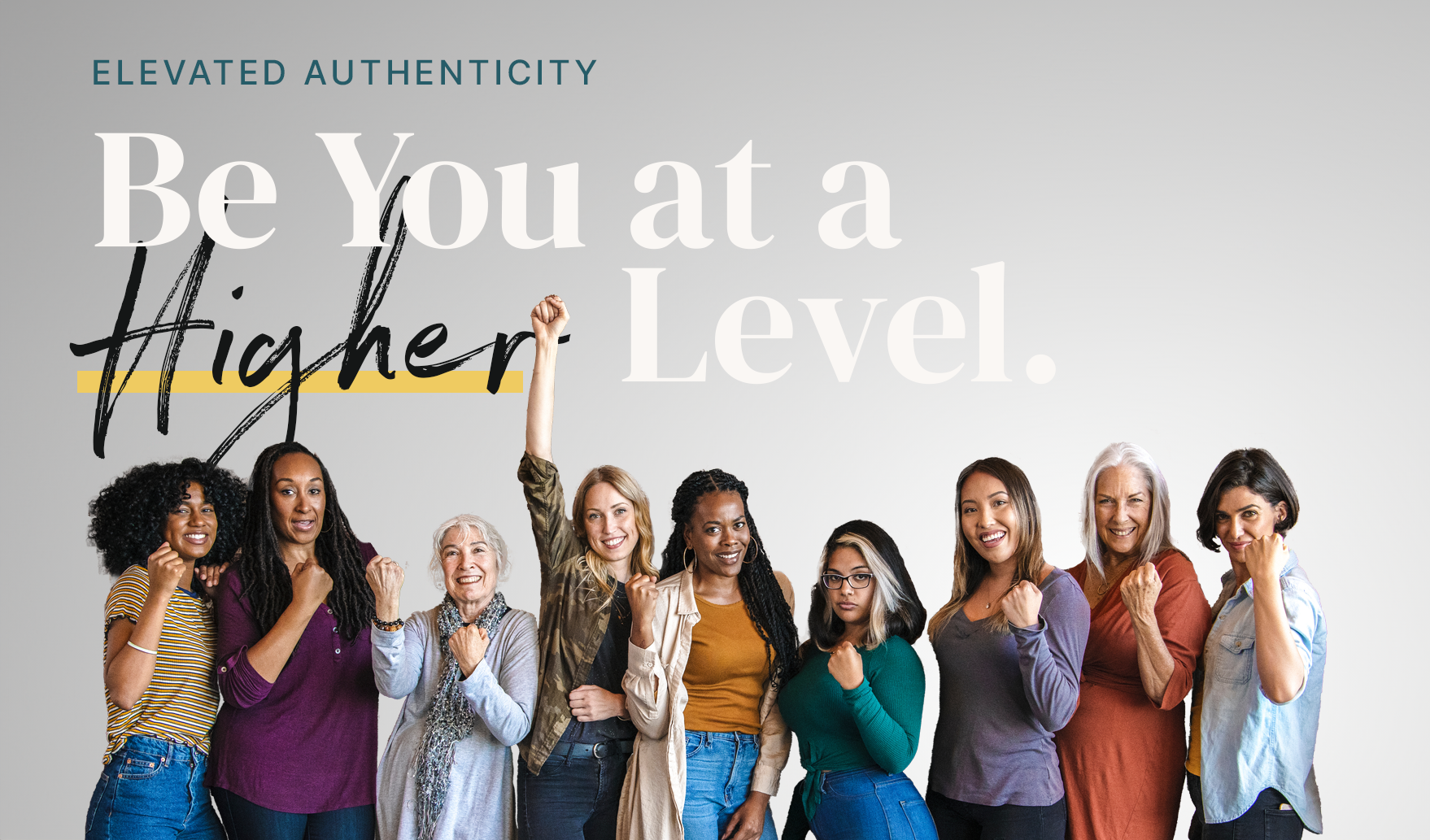 Group of smiling people in colorful outfits with text: “Be You at a Higher Level”