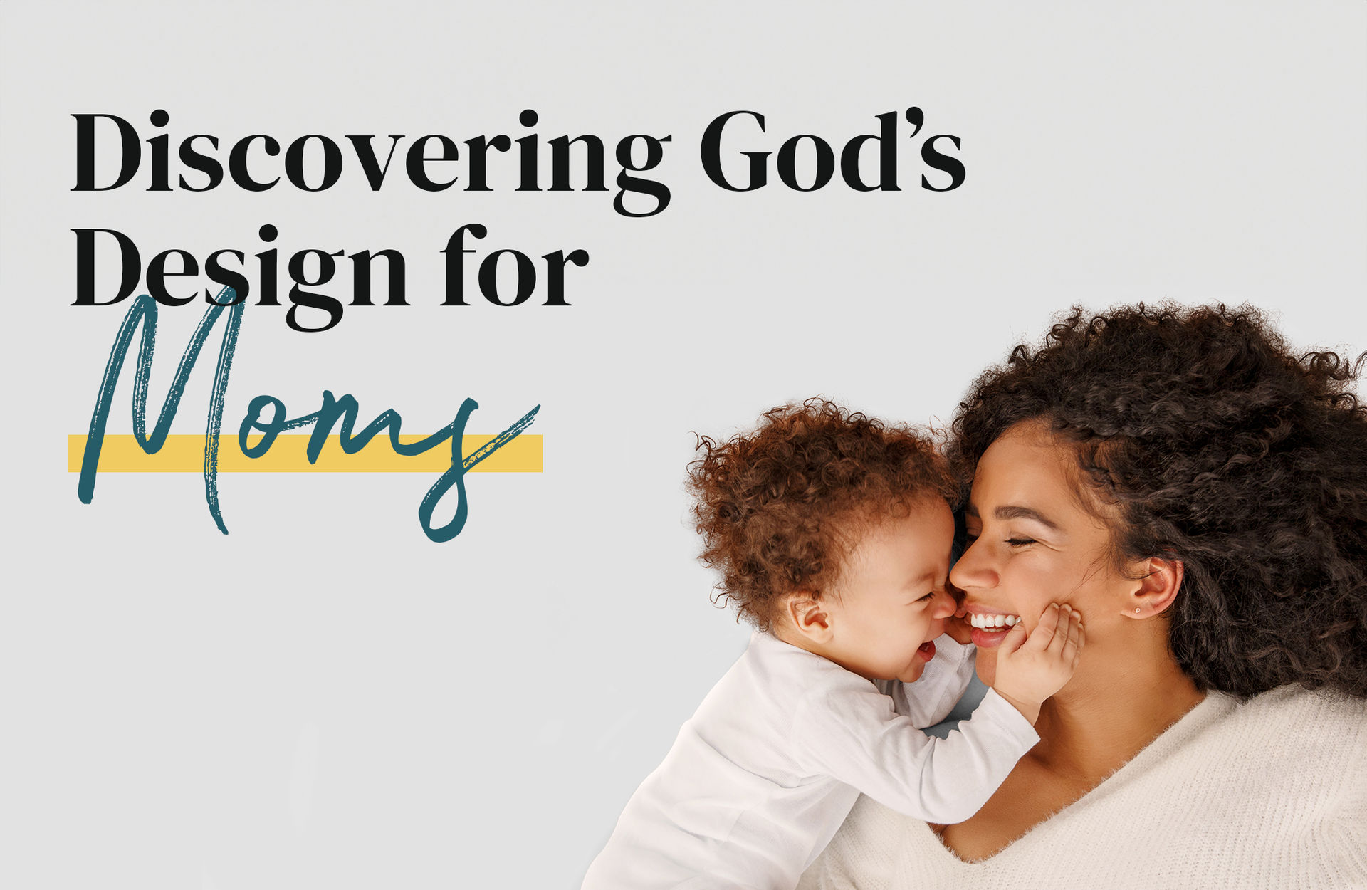 “Discovering God’s Design for Moms” text beside a mother and child hugging on a white background