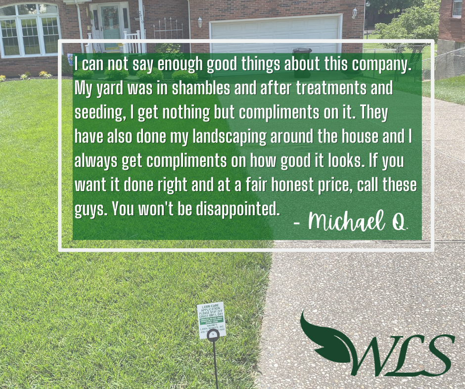 Yard-care testimonial sign on grass with white text and WLS logo in the lower right.