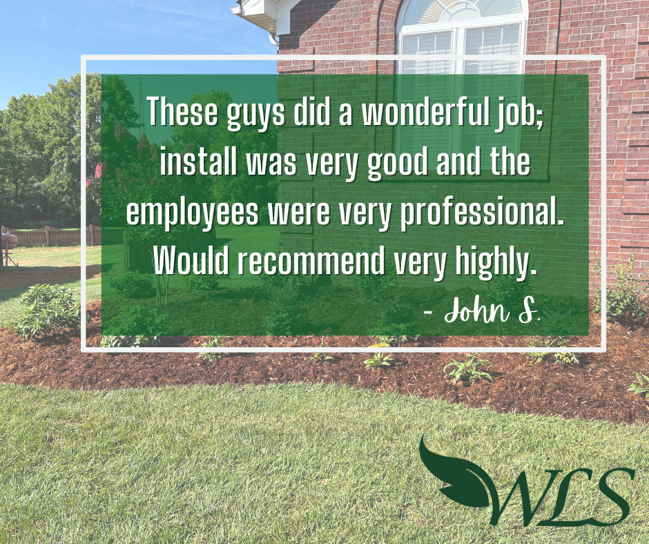 Customer testimonial: John S. recommends WLS landscaping for a wonderful job, good install, and professional employees.